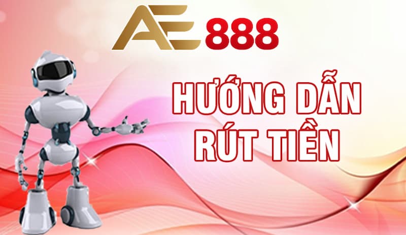 Lựa chọn phương thức rút tiền từ nhà cái AE888
